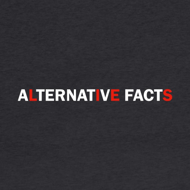 Alternative Facts Are Just Lies (ALT FONT - Custom Fonts Avaliable - See Description) by SunDaze